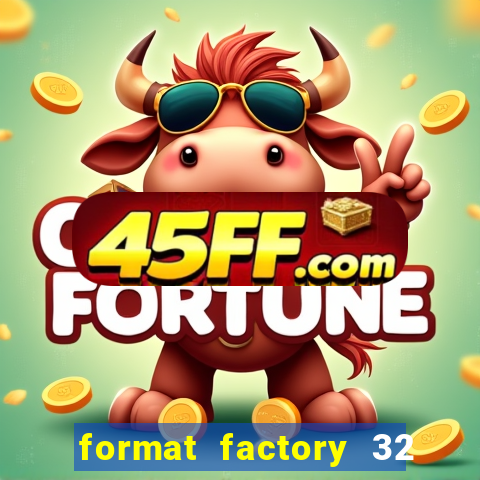 format factory 32 bits windows 7